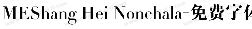 MEShang Hei Nonchala字体转换